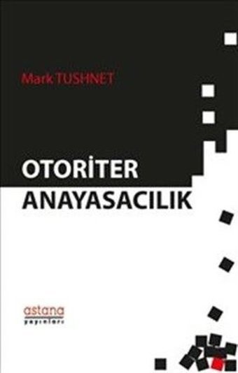 Otoriter Anayasacılık Mark Tushnet Astana Yayınları