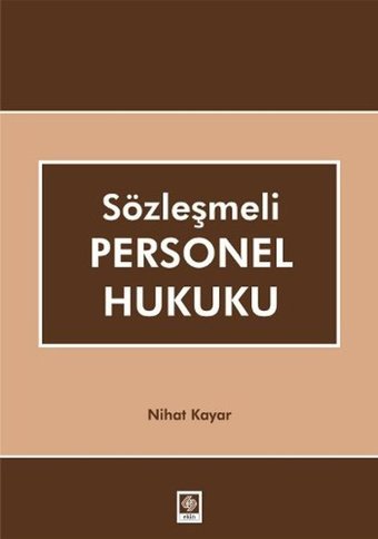 Sözleşmeli Personel Hukuku Nihat Kayar Ekin Basım Yayın