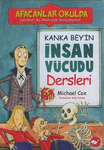 Afacanlar Okulda - Kanka Bey'in İnsan Vücudu Dersleri Michael Cox Beyaz Balina Yayınları