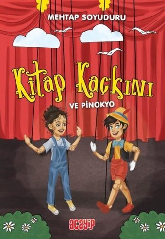 Kitap Kaçkını ve Pinokyo Mehtap Soyuduru Çiçek Acayip