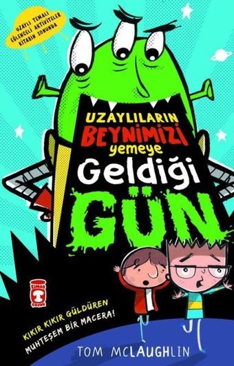 Uzaylıların Beynimizi Yemeye Geldiği Gün Tom Mclaughlin Timaş Çocuk