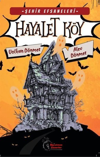 Efsaneleri - Hayalet Köy Alev Dönmez Öğretmen Yazarlar Yayınları