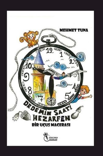 Dedemin Saati Hezarfen - Bir Uçuş Macerası Mehmet Tuna Öğretmen Yazarlar Yayınları
