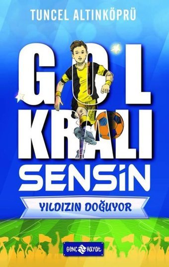 Yıldızın Doğuyor - Gol Kralı Sensin Tuncel Altınköprü Genç Hayat