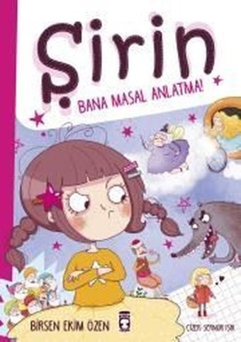 Şirin-Bana Masal Anlatma! Birsen Ekim Özen Timaş Çocuk