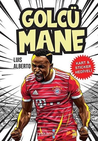 Golcü Mane - Kart & Sticker Hediyeli Luis Alberto Yakamoz Yayınları