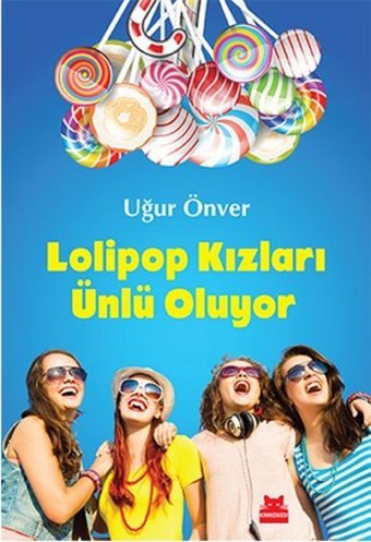 Lolipop Kızları Ünlü Oluyor Uğur Önver Kırmızı Kedi