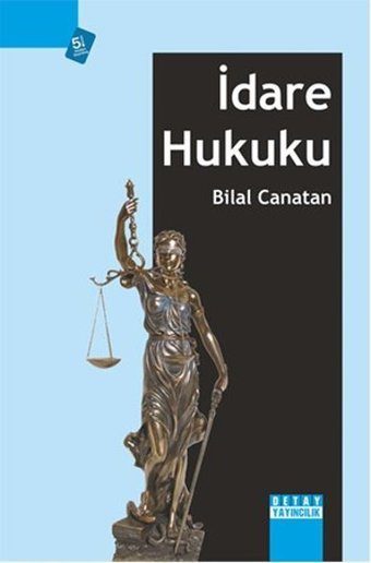 İdare Hukuku Bilal Canatan Detay Yayıncılık