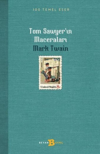 Tom Sawyer'in Maceraları - 100 Temel Eser Mark Twain Beyan Yayınları