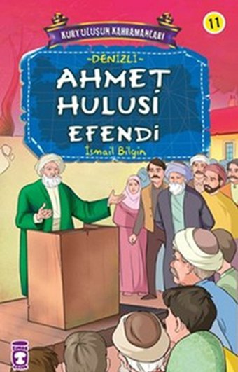 Kurtuluşun Kahramanları - Ahmet Hulusi Efendi İsmail Bilgin Timaş Çocuk