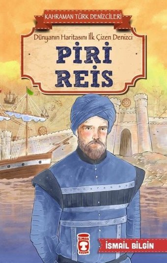 Piri Reis-Kahraman Türk Denizcileri İsmail Bilgin Timaş Çocuk