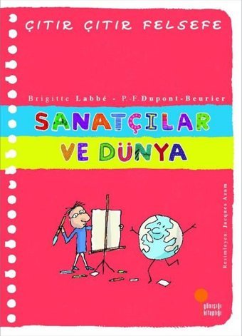 Sanatçılar ve Dünya - Çıtır Çıtır Felsefe 33 Brigitte Labbe Günışığı Kitaplığı