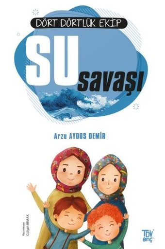 Su Savaşı-Dört Dörtlük Ekip Arzu Aydos Demir Türkiye Diyanet Vakfı Yayınları
