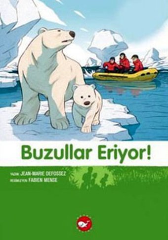 Buzullar Eriyor - Doğadostu Kardeşler Jean-Marie Defossez Beyaz Balina Yayınları