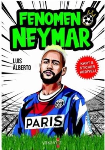 Fenomen Neymar - Kart ve Sticker Hediyeli Luis Alberto Urrea Yakamoz Yayınları