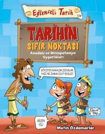 Tarihin Sıfır Noktası - Anadolu ve Mezopotamya Uygarlıkları Metin Özdamarlar Eğlenceli Bilgi