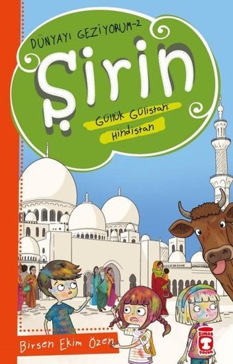 Şirin Aslında Güllük Gülistan: Hindistan - Dünyayı Geziyorum 2 Birsen Ekim Özen Timaş Çocuk