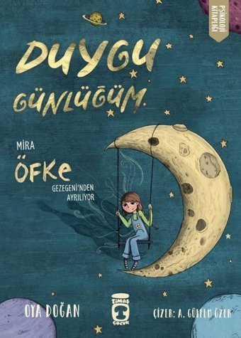 Duygu Günlüğüm - Mira Öfke Gezegeni'nden Ayrılıyor Oya Doğan Timaş Çocuk