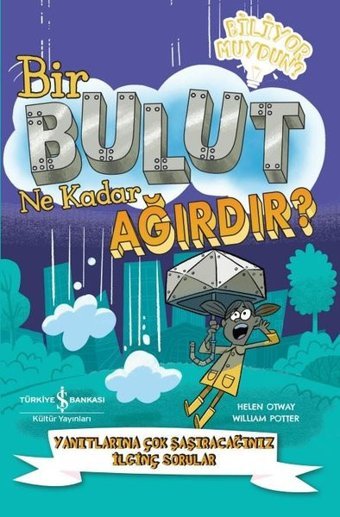 Bir Bulut Ne Kadar Ağırdır? Yanıtlarına Çok Şaşıracağınız İlginç Sorular Helen Otway İş Bankası Kültür Yayınları