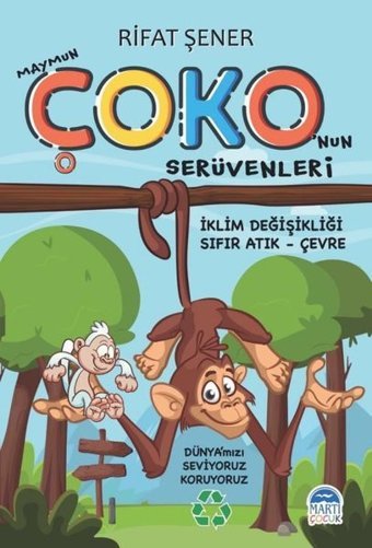 Maymun Çoko'nun Serüvenleri: İklim Değişikliği - Sıfır Atık - Çevre Rıfat Şener Martı Yayınları