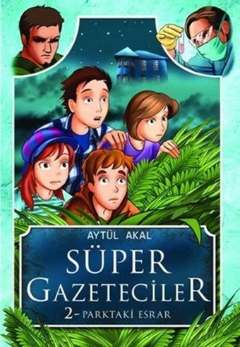 Süper Gazeteciler 2 - Parktaki Esrar Aytül Akal Tudem Yayınları
