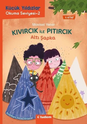 Altı Şapka - Kıvırcık İle Pıtırcık - 5.Kitap - Küçük Yıldızlar Okuma Seviyesi 2 Mavisel Yener Tudem Yayınları