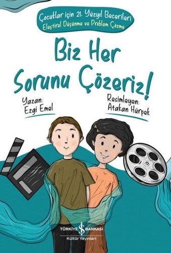Biz Her Sorunu Çözeriz! Çocuklar için 21.Yüzyıl Becelerileri-Eleştirel Düşünme ve Problem Çözme Ezgi Emel İş Bankası Kültür Yayınları
