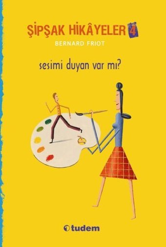 Şipşak Hikayeler 4 - Sesimi Duyan Var Mı? Bernard Friot Tudem Yayınları