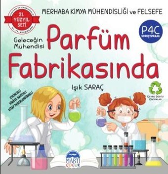 Merhaba Kimya Mühendisliği ve Felsefe - Geleceğin Mühendisi Parfüm Fabrikasında - 21.Yüzyıl Seti Işık Saraç Martı Yayınları