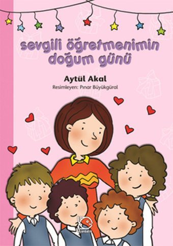 Sevgili Öğretmenimin Doğum Günü Aytül Akal Uçanbalık Yayıncılık