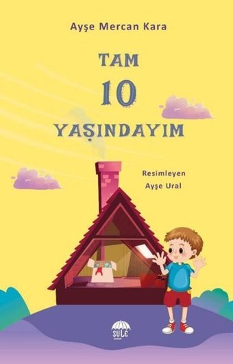 Tam 10 Yaşındayım 10-12 Yaş Ayşe Mercan Kara Şule Yayınları