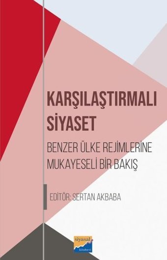 Karşılaştırılmalı Siyaset - Benzer Ülke Rejimlerine Mukayeseli Bir Bakış Kolektif Siyasal Kitabevi
