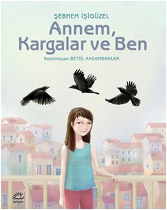 Annem Kargalar ve Ben Şebnem İşigüzel İletişim Yayınları