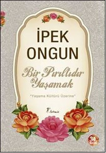 Bir Pırıltıdır Yaşamak İpek Ongun Artemis Yayınları