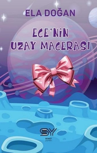 Ece'nin Uzay Macerası Ela Doğan Servet