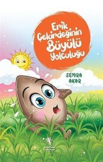 Erik Çekirdeğinin Büyülü Yolculuğu Semra Akar Öğretmen Yazarlar Yayınları