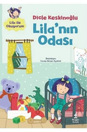 Lila'nın Odası - Lila ile Okuyorum Dicle Keskinoğlu Doğan Çocuk