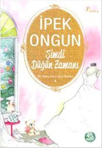 Bir Genç Kızın Gizli Defteri - 6 Şimdi Düğün Zamanı İpek Ongun Artemis Yayınları