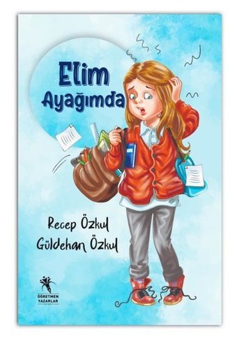 Elim Ayağımda Güldehan Özkul Öğretmen Yazarlar Yayınları