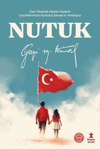 Nutuk - Gazi Mustafa Kemal Atatürk Çocuklarımıza Kurtuluş Savaşı'nı Anlatıyor Gazi Mustafa Kemal Doğan Çocuk