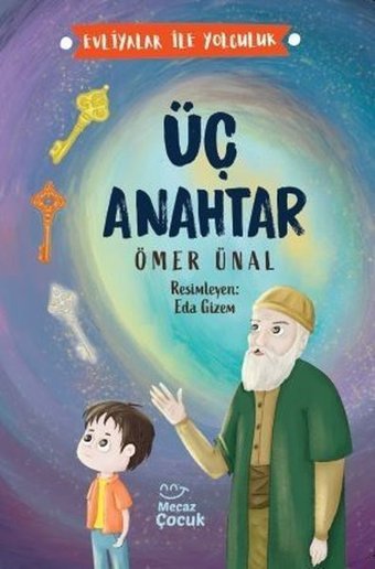 Üç Anahtar - Evliyalar İle Yolculuk Ömer Ünal Mecaz Çocuk