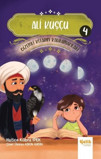 Ali Kuşçu - Gizemli Kitabın Kahramanları 4 Hatice Kübra İpek Çelik Yayınevi