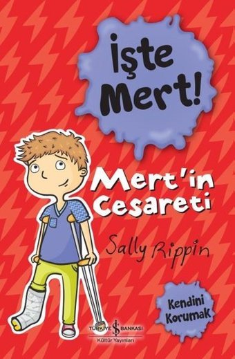 İşte Mert! Mert'in Cesareti - Kendini Korumak Sally Rippin İş Bankası Kültür Yayınları