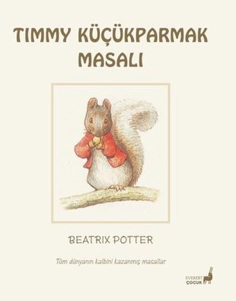 Timmy Küçükparmak Masalı - Tüm Dünyanın Kalbini Kazanmış Masallar Beatrix Potter Everest Yayınları