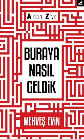 A'dan Z'ye Buraya Nasıl Geldik Mehveş Evin Karakarga