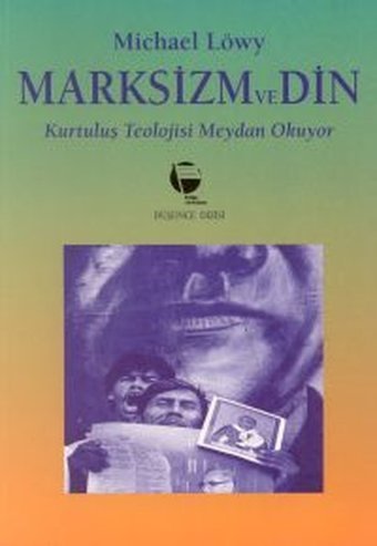Marksizm ve Din Kurtuluş Teolojisi Meydan Okuyor Michael Löwy Belge Yayınları