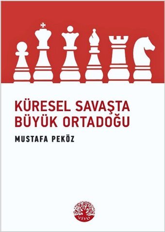 Küresel Savaşta Büyük Ortadoğu Mustafa Peköz Vivo Yayınevi