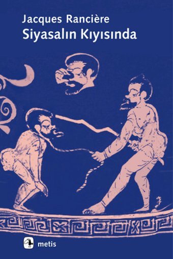 Siyasalın Kıyısında Jacques Ranciere Metis Yayınları