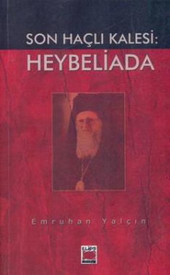 Son Haçlı Kalesi:Heybeliada Emruhan Yalçın Elips Kitapları