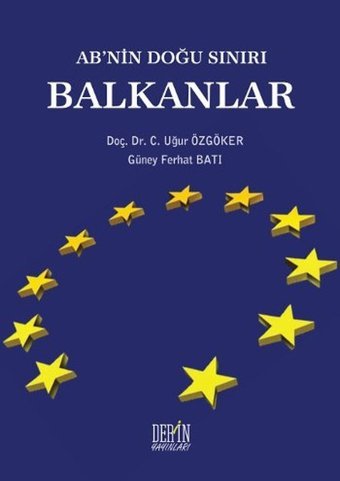 AB'nin Doğu Sınırı Balkanlar Güney Ferhat Batı, Uğur Özgöker Derin Yayınları